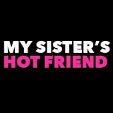 My Sisters Hot Friend
