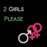 2 Girls Please