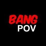 Bang POV