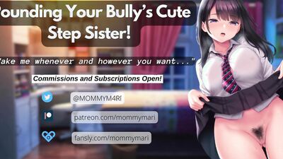 Pounding Your Bully’s Cute Step Sister!