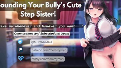 Pounding Your Bully’s Cute Step Sister!