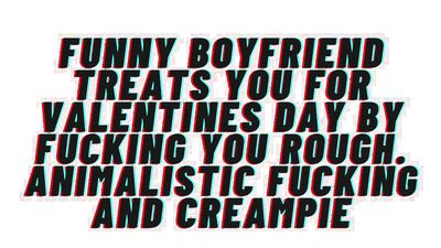 Audio Porn. Funny Boyfriend Fucks You Rough For Valentine’s Day