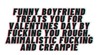 Audio Porn. Funny Boyfriend Fucks You Rough For Valentine’s Day